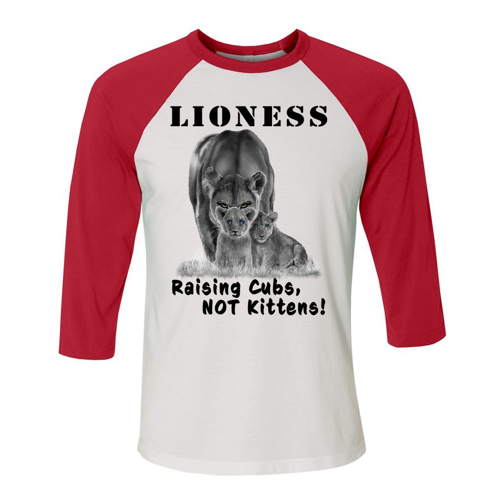 "Lioness" written above an adult female lion with her two cubs sitting in front of her, with "Raising Cubs, NOT Kittens!" written below. Cotton raglan jersey baseball tee. Adult t-shirt with 3/4 sleeves. White shirt with red sleeves and collar.