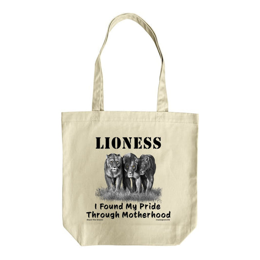 "Lioness" written above three female lions, with "I Found My Pride Through Motherhood" written below. Organic cotton canvas market tote bag.