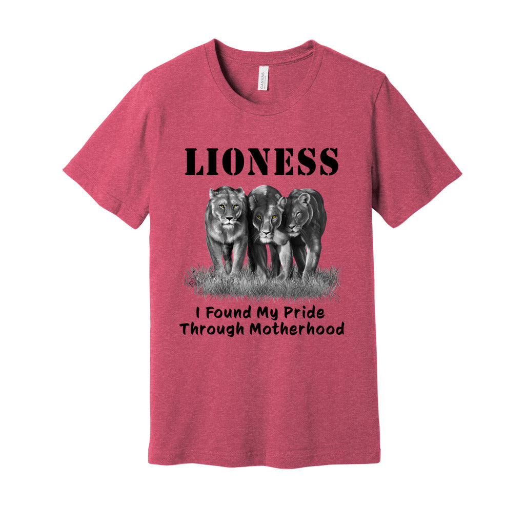 "Lioness" written above three female lions, with "I Found My Pride Through Motherhood" written below. Adult cotton T-shirt. Heather Raspberry.