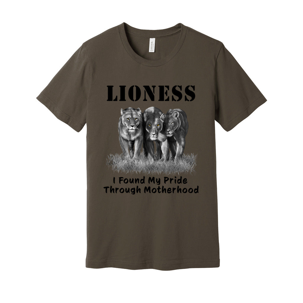 "Lioness" written above three female lions, with "I Found My Pride Through Motherhood" written below. Adult cotton T-shirt. Army.