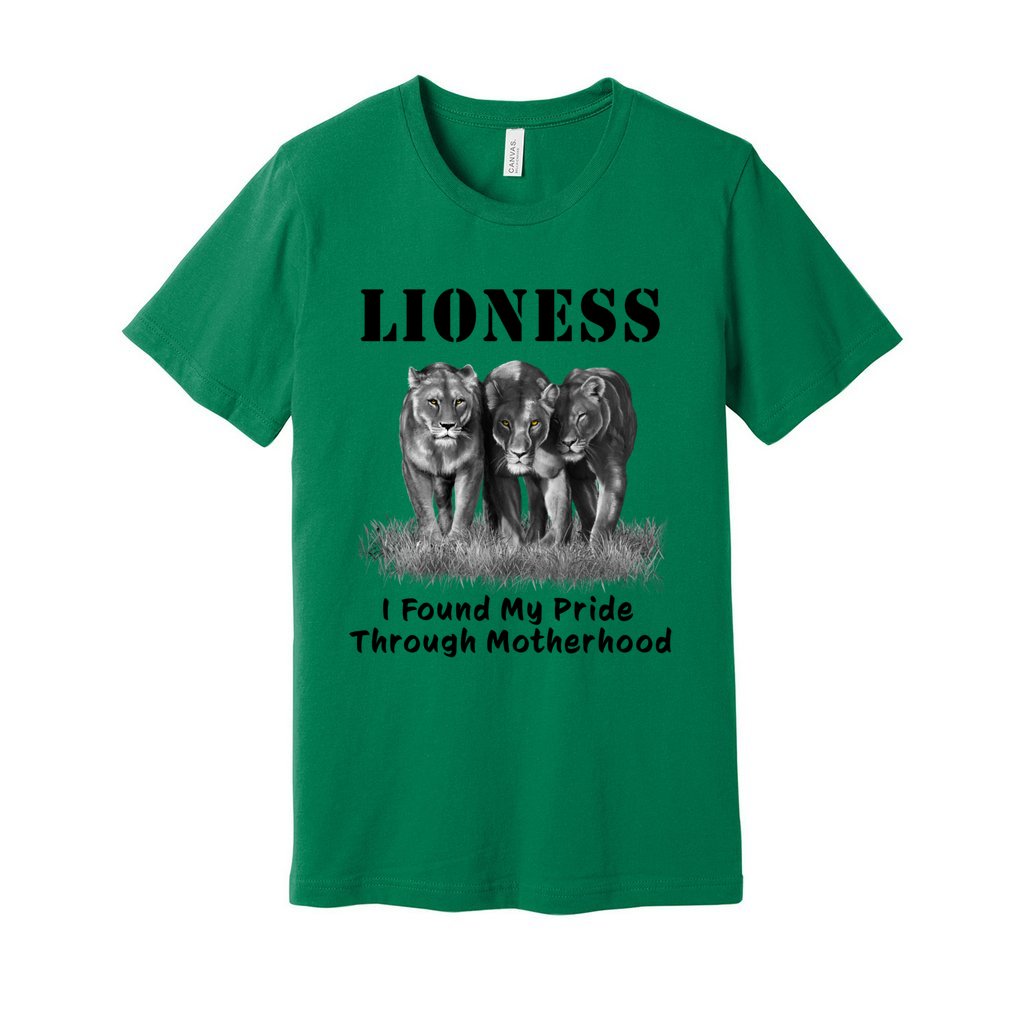 "Lioness" written above three female lions, with "I Found My Pride Through Motherhood" written below. Adult cotton T-shirt. Kelly Green.