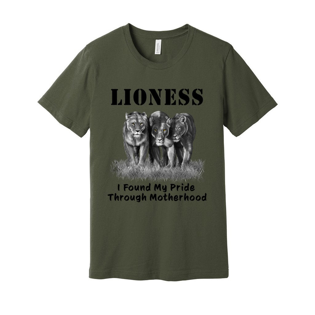 "Lioness" written above three female lions, with "I Found My Pride Through Motherhood" written below. Adult cotton T-shirt. Military Green.