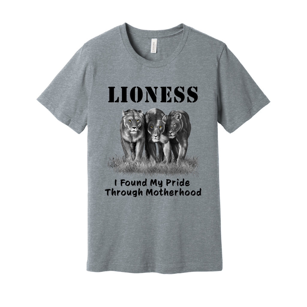 "Lioness" written above three female lions, with "I Found My Pride Through Motherhood" written below. Adult cotton T-shirt. Heather Gray.