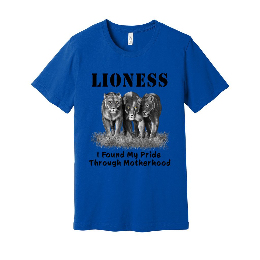"Lioness" written above three female lions, with "I Found My Pride Through Motherhood" written below. Adult cotton T-shirt. True Royal Blue.