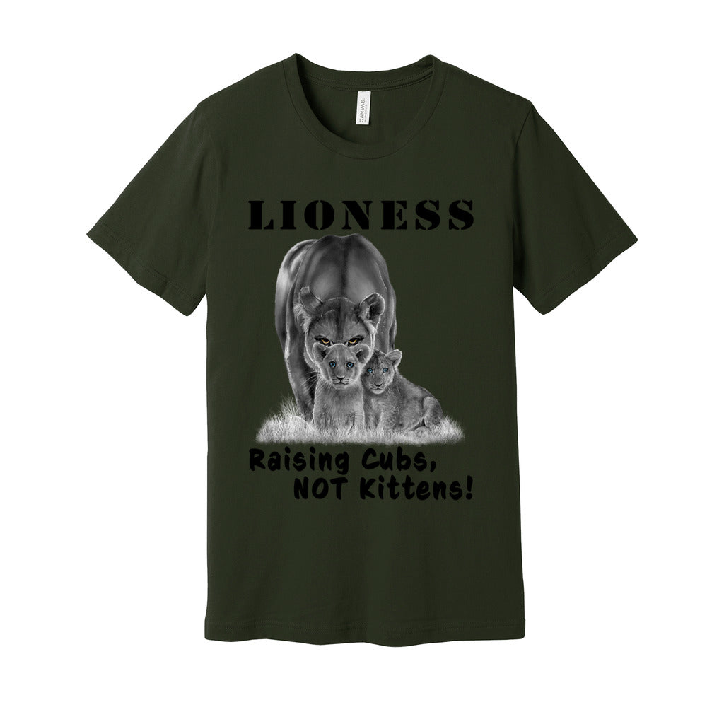 "Lioness" written above an adult female lion with her two cubs sitting in front of her, with "Raising Cubs, NOT Kittens!" written below. Adult cotton t-shirt. Dark Olive Green.