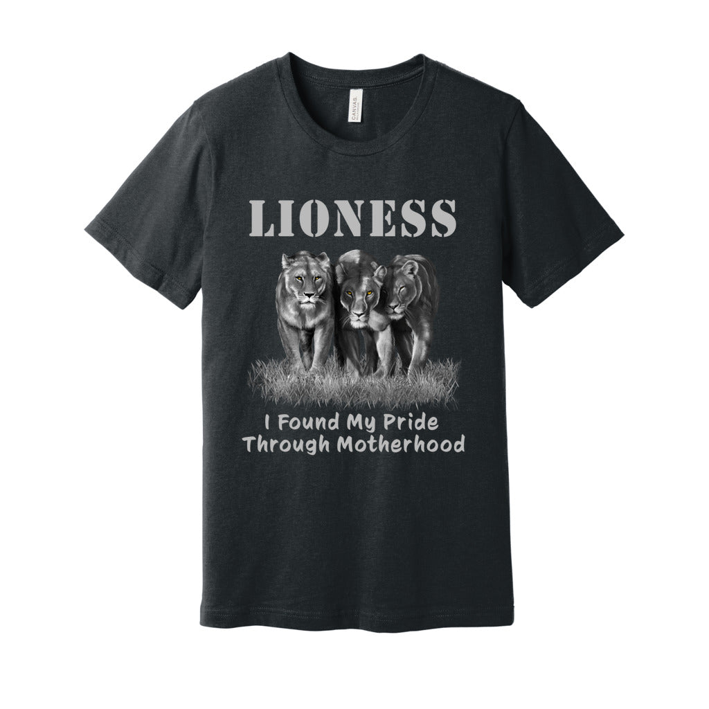"Lioness" written above three female lions, with "I Found My Pride Through Motherhood" written below. Adult cotton T-shirt. Dark Gray Heather.