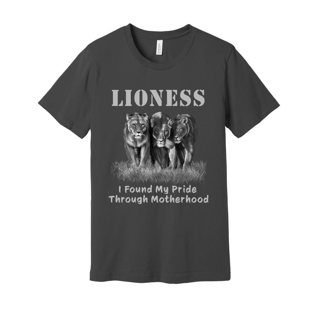 "Lioness" written above three female lions, with "I Found My Pride Through Motherhood" written below. Adult cotton T-shirt. Asphalt.