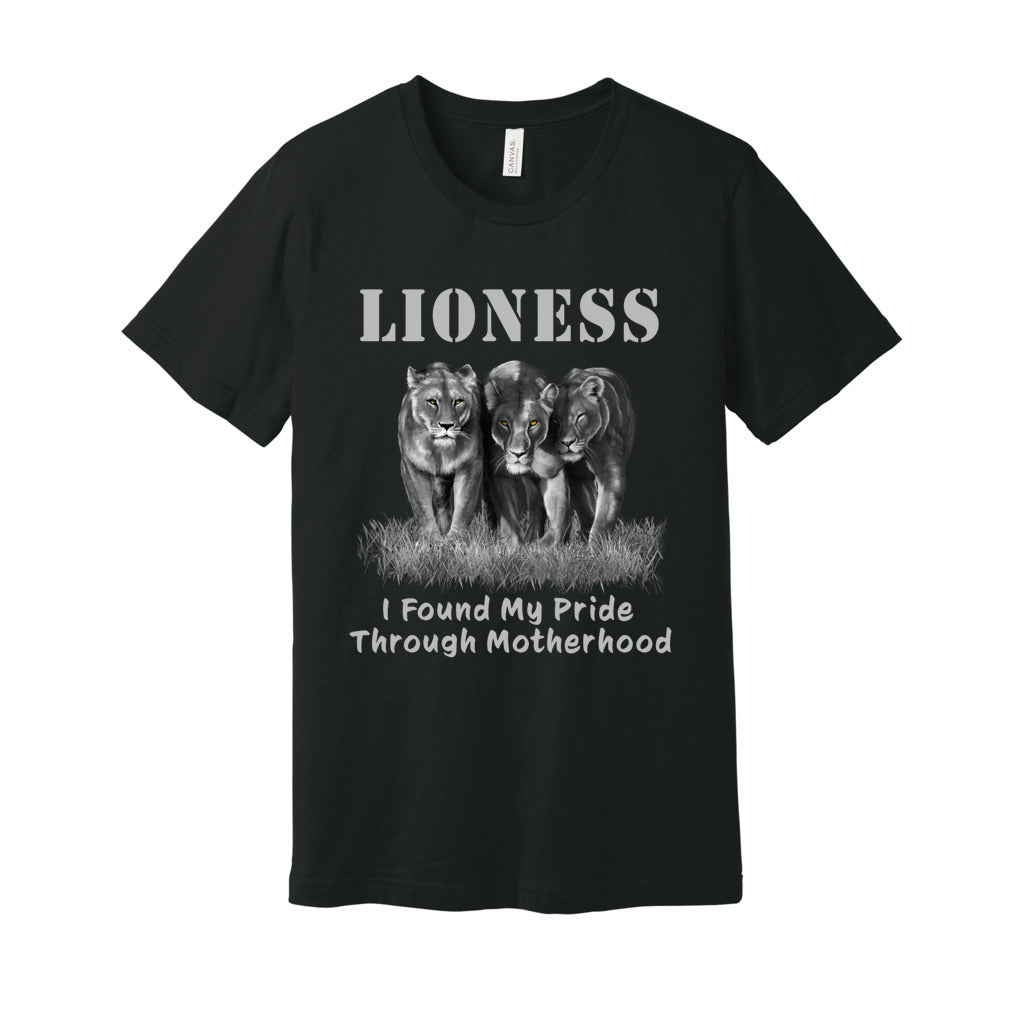 "Lioness" written above three female lions, with "I Found My Pride Through Motherhood" written below. Adult cotton T-shirt. Vintage Black.