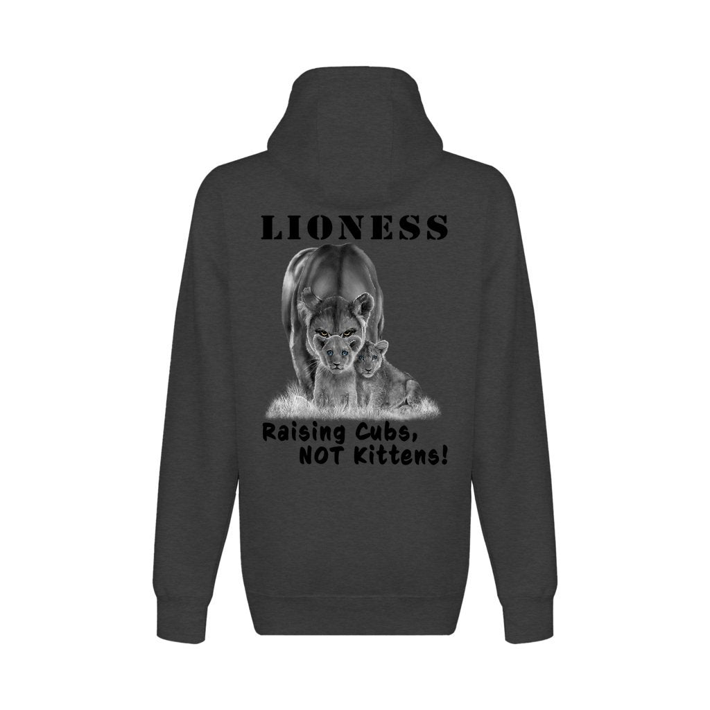 On the back - "Lioness" written above an adult female lion with her two cubs sitting in front of her, with "Raising Cubs, NOT Kittens!" written below. Fleece-lined, full zip-up hoodie sweatshirt. Charcoal Heather Gray.