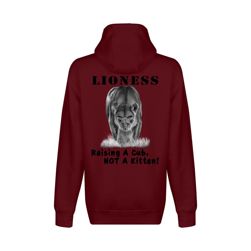 On the back - "Lioness" written above an adult female lion with her cub sitting in front of her, with "Raising A Cub, NOT A Kitten" written below. Fleece-lined, full zip-up hoodie sweatshirt.  Burgundy.