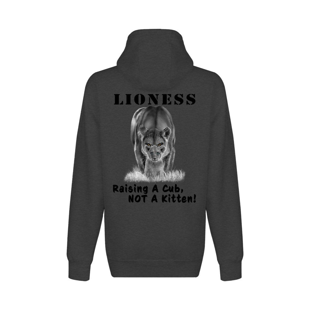 On the back - "Lioness" written above an adult female lion with her cub sitting in front of her, with "Raising A Cub, NOT A Kitten" written below. Fleece-lined, full zip-up hoodie sweatshirt. Charcoal gray.