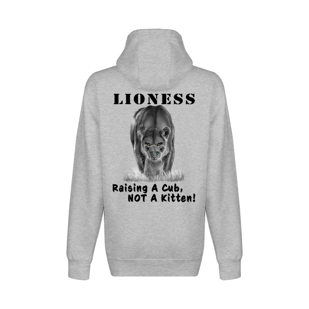 On the back - "Lioness" written above an adult female lion with her cub sitting in front of her, with "Raising A Cub, NOT A Kitten" written below. Fleece-lined, full zip-up hoodie sweatshirt. Heather gray.