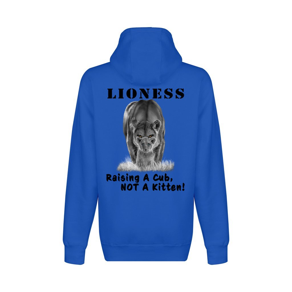 On the back - "Lioness" written above an adult female lion with her cub sitting in front of her, with "Raising A Cub, NOT A Kitten" written below. Fleece-lined, full zip-up hoodie sweatshirt. True royal blue.