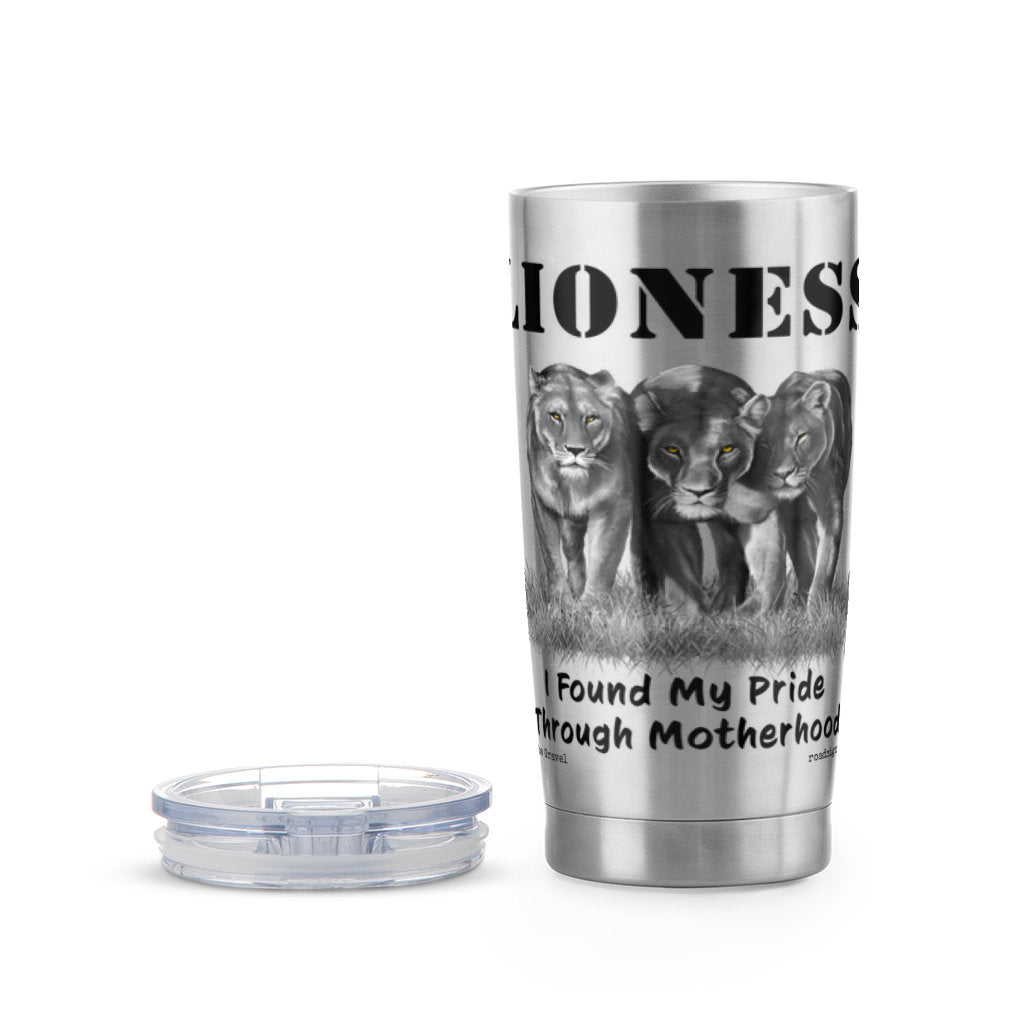"Lioness" written above three female lions, with "I Found My Pride Through Motherhood" written below.  Stainless steel tumbler with clear plastic lid with thumb-slide opening. 20 oz.