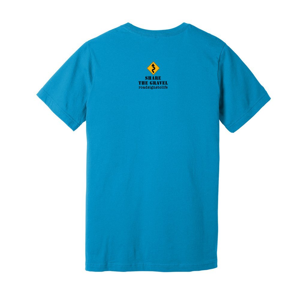 Back - with Road Signs To Life logo, "Share The Gravel" and www.roadsignstolife.com in upper middle. Adult cotton T-shirt. Aqua Blue.