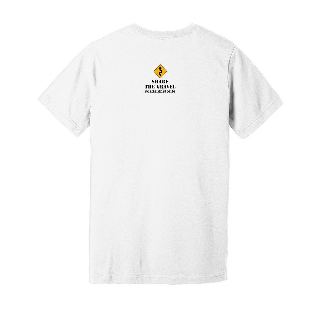 Back - with Road Signs To Life logo, "Share The Gravel" and www.roadsignstolife.com in upper middle. Adult cotton T-shirt. White.