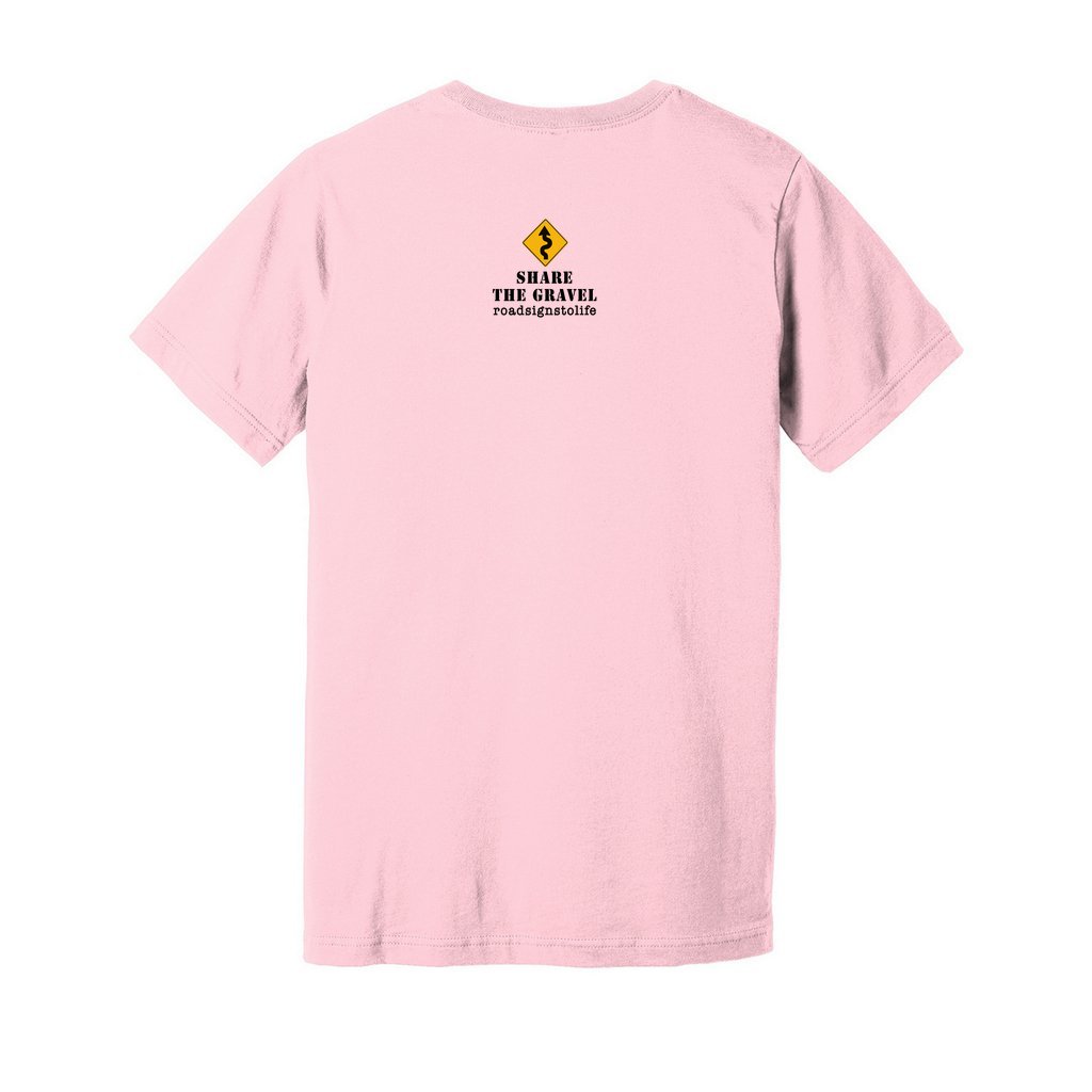 Back - with Road Signs To Life logo, "Share The Gravel" and www.roadsignstolife.com in upper middle. Adult cotton T-shirt. Pink.