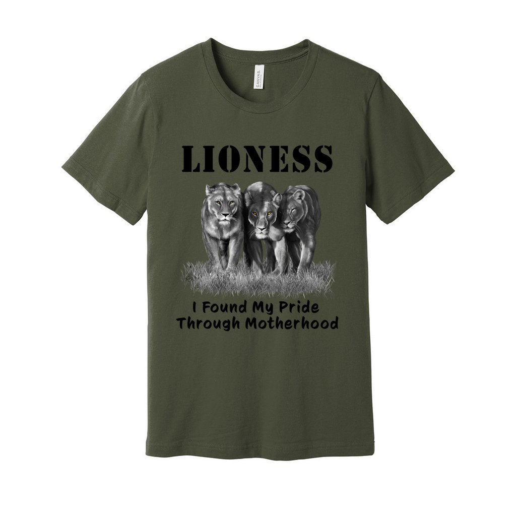 "Lioness" written above three female lions, with "I Found My Pride Through Motherhood" written below.  Adult cotton T-shirt. Military Green.