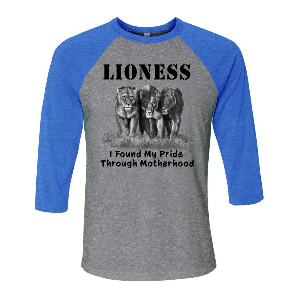 "Lioness" written above three female lions, with "I Found My Pride Through Motherhood" written below. Cotton raglan jersey baseball tee. Adult t-shirt with 3/4 sleeves. Heather gray shirt with true royal blue triblend sleeves and collar.