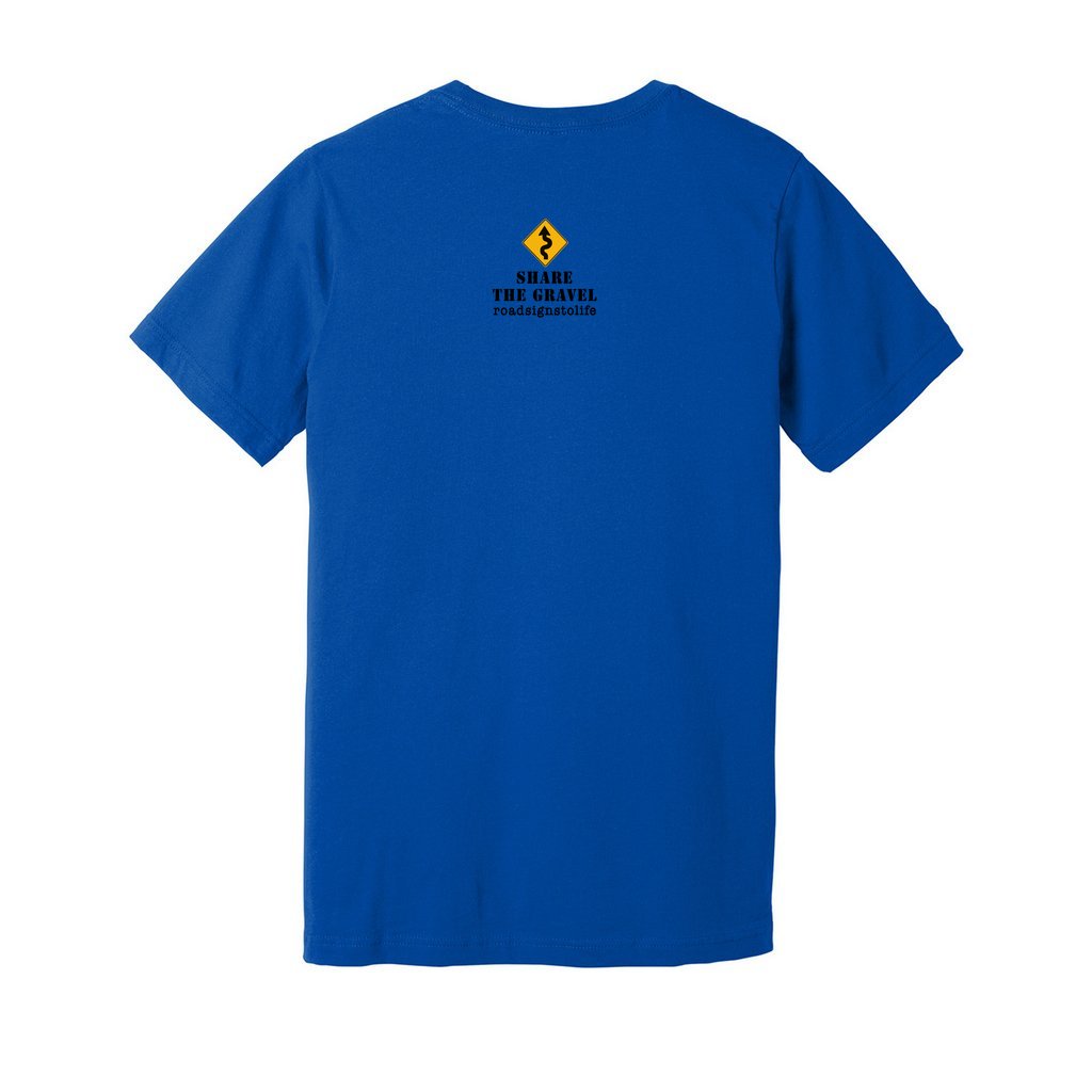 Back - with Road Signs To Life logo, "Share The Gravel" and www.roadsignstolife.com in upper middle. Adult cotton T-shirt. True Royal Blue.