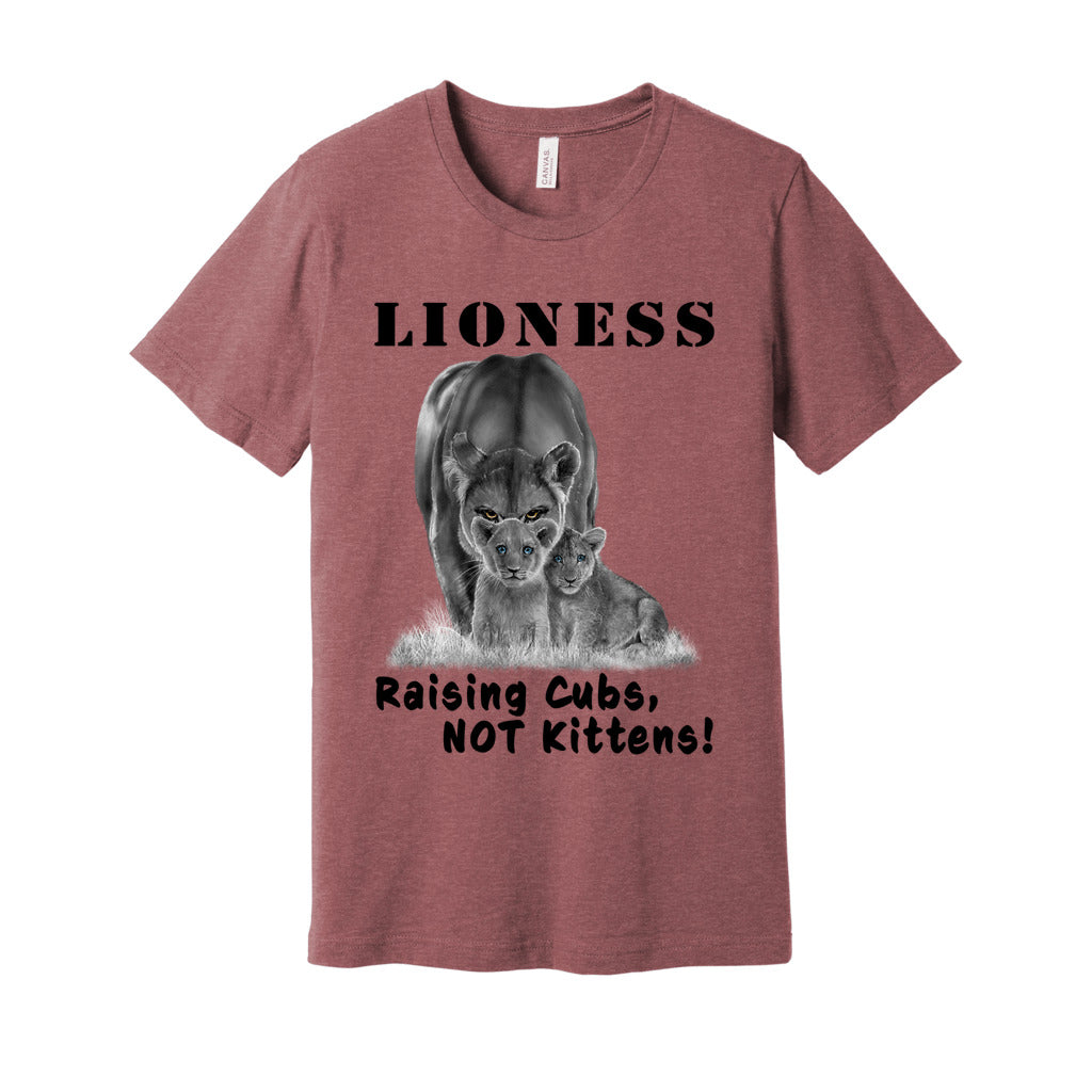 "Lioness" written above an adult female lion with her two cubs sitting in front of her, with "Raising Cubs, NOT Kittens!" written below. Adult cotton t-shirt. Heather mauve.