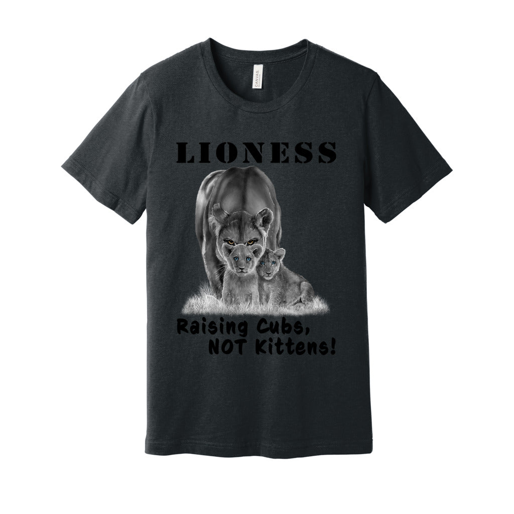 "Lioness" written above an adult female lion with her two cubs sitting in front of her, with "Raising Cubs, NOT Kittens!" written below. Adult cotton t-shirt. Dark Gray Heather.