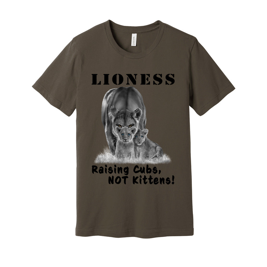 "Lioness" written above an adult female lion with her two cubs sitting in front of her, with "Raising Cubs, NOT Kittens!" written below. Adult cotton t-shirt. Army.