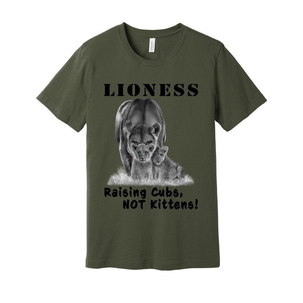 "Lioness" written above an adult female lion with her two cubs sitting in front of her, with "Raising Cubs, NOT Kittens!" written below. Adult cotton t-shirt. Military Green.