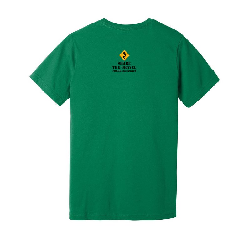 Back - with Road Signs To Life logo, "Share The Gravel" and www.roadsignstolife.com in upper middle. Adult cotton T-shirt. Kelly Green.
