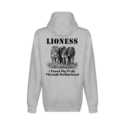 On the back - "Lioness" written above three female lions, with "I Found My Pride Through Motherhood" written below. Zip-Up sweatshirt. Heather Gray.