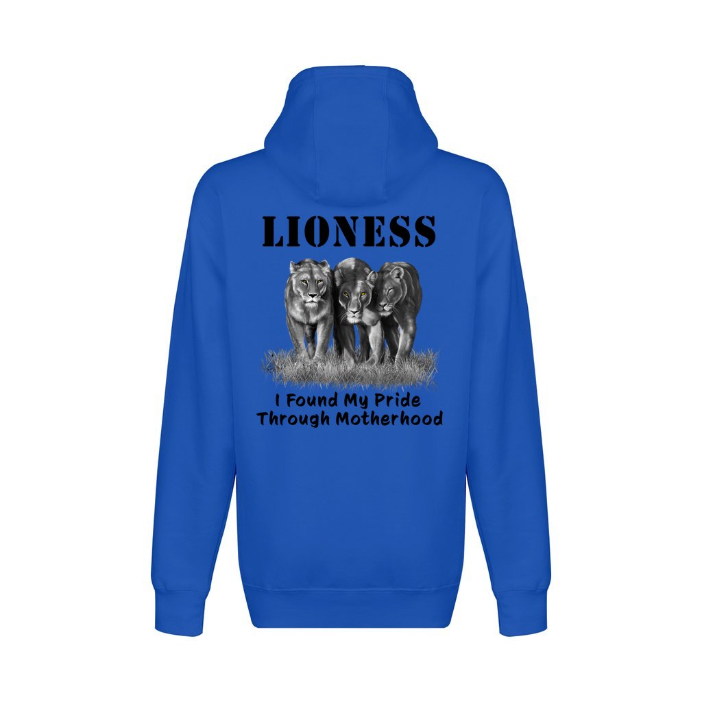 On the back - "Lioness" written above three female lions, with "I Found My Pride Through Motherhood" written below. Zip-Up sweatshirt. True Royal Blue.