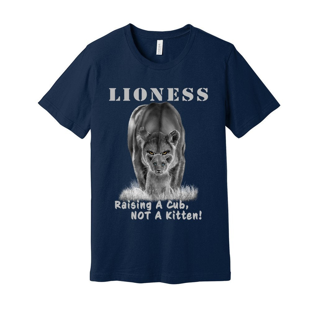 "Lioness" written above an adult female lion with her cub sitting in front of her, with "Raising A Cub, NOT A Kitten" written below. Adult cotton t-shirt. Navy blue.