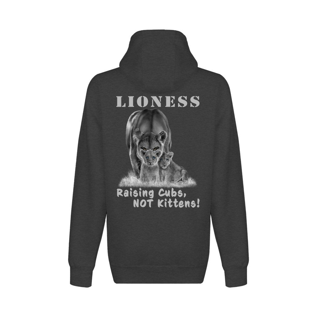 On the back - "Lioness" written above an adult female lion with her two cubs sitting in front of her, with "Raising Cubs, NOT Kittens!" written below. Fleece-lined, full zip-up hoodie sweatshirt. Charcoal Heather Gray.