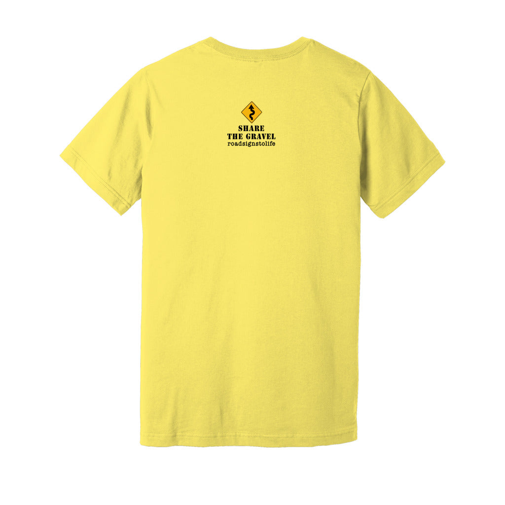Back - with Road Signs To Life logo, "Share The Gravel" and www.roadsignstolife.com in upper middle. Adult cotton T-shirt. Yellow.