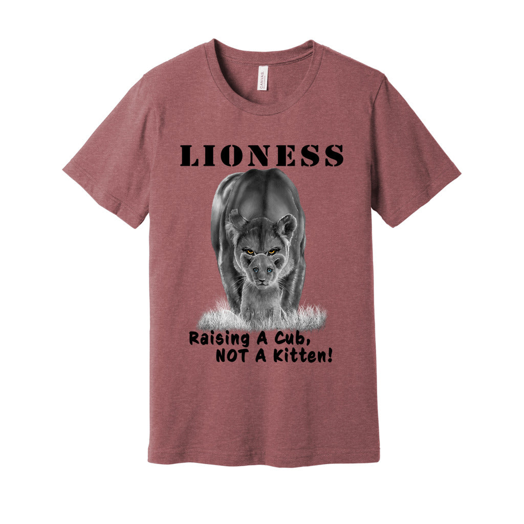 "Lioness" written above an adult female lion with her cub sitting in front of her, with "Raising A Cub, NOT A Kitten" written below. Adult cotton t-shirt. Heather mauve.