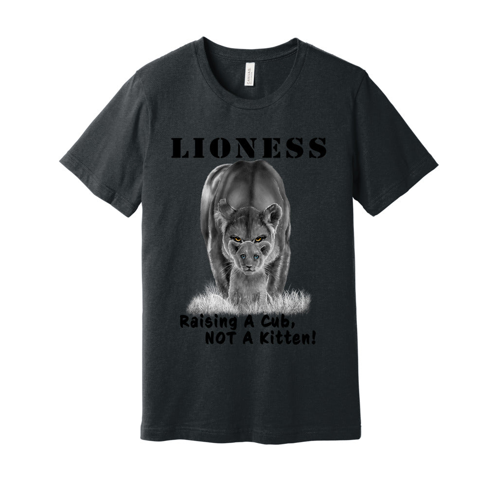 "Lioness" written above an adult female lion with her cub sitting in front of her, with "Raising A Cub, NOT A Kitten" written below. Adult cotton t-shirt. Charcoal gray.