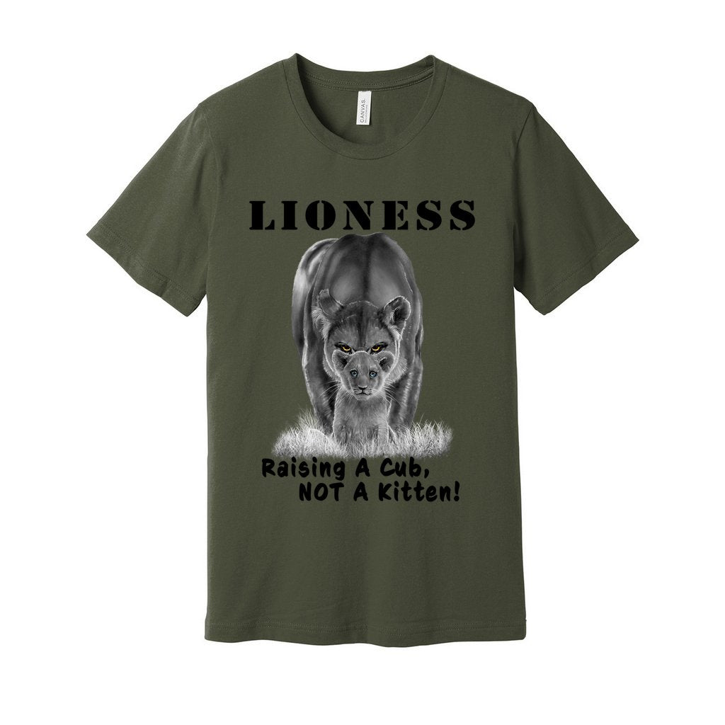 "Lioness" written above an adult female lion with her cub sitting in front of her, with "Raising A Cub, NOT A Kitten" written below. Adult cotton t-shirt. Military green.