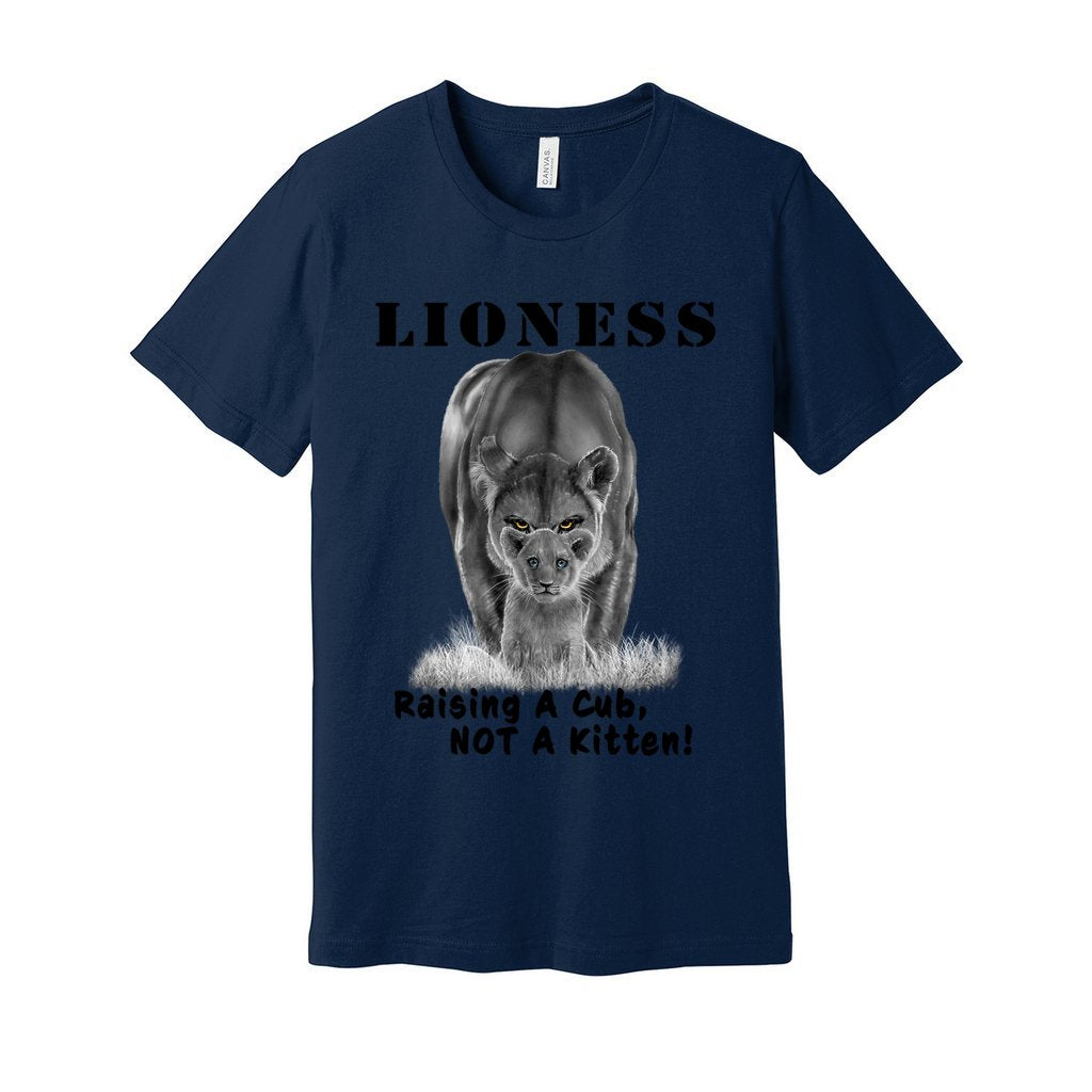"Lioness" written above an adult female lion with her cub sitting in front of her, with "Raising A Cub, NOT A Kitten" written below. Adult cotton t-shirt. Navy blue.