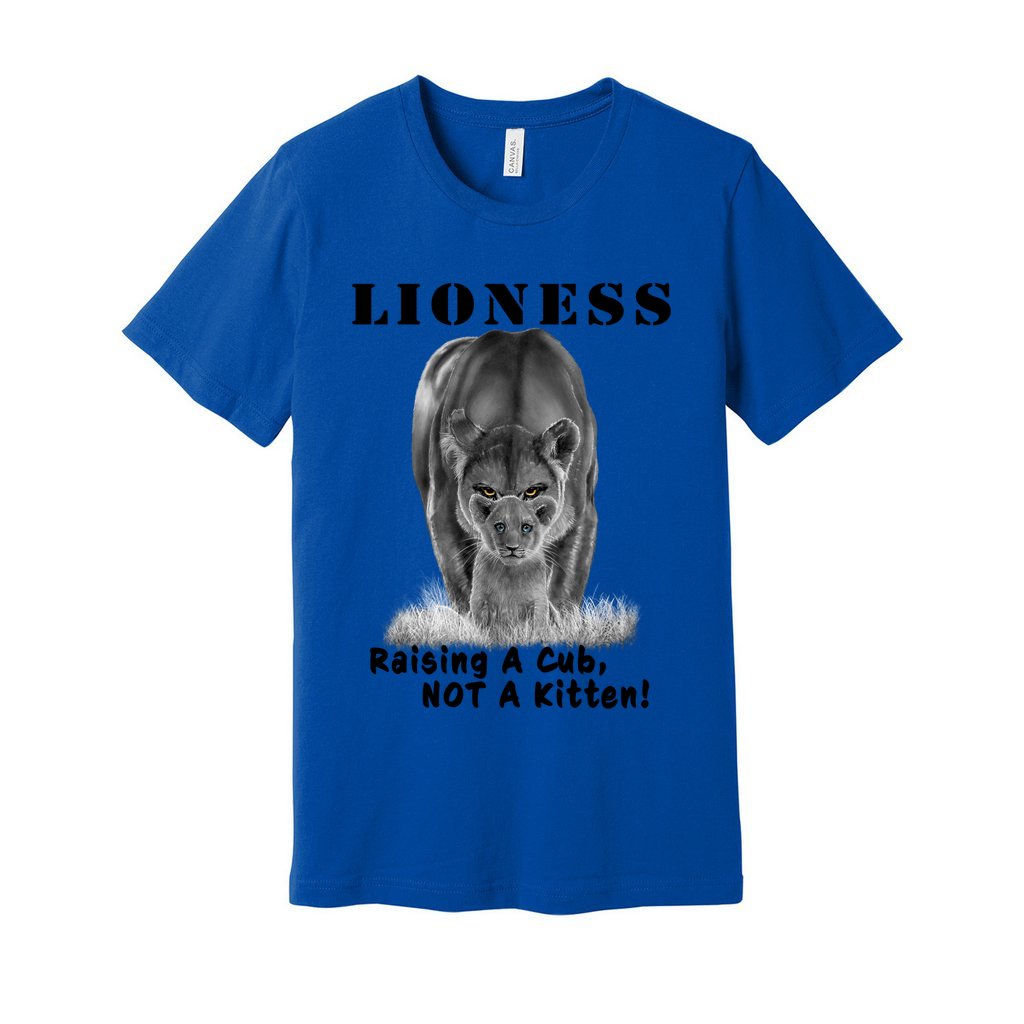 "Lioness" written above an adult female lion with her cub sitting in front of her, with "Raising A Cub, NOT A Kitten" written below. Adult cotton t-shirt. True royal blue.