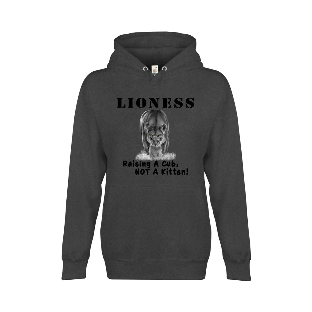 On the front - "Lioness" written above an adult female lion with her cub sitting in front of her, with "Raising A Cub, NOT A Kitten" written below. Fleece-lined premium pullover sweatshirt, with kangaroo pouch pocket. Charcoal gray.