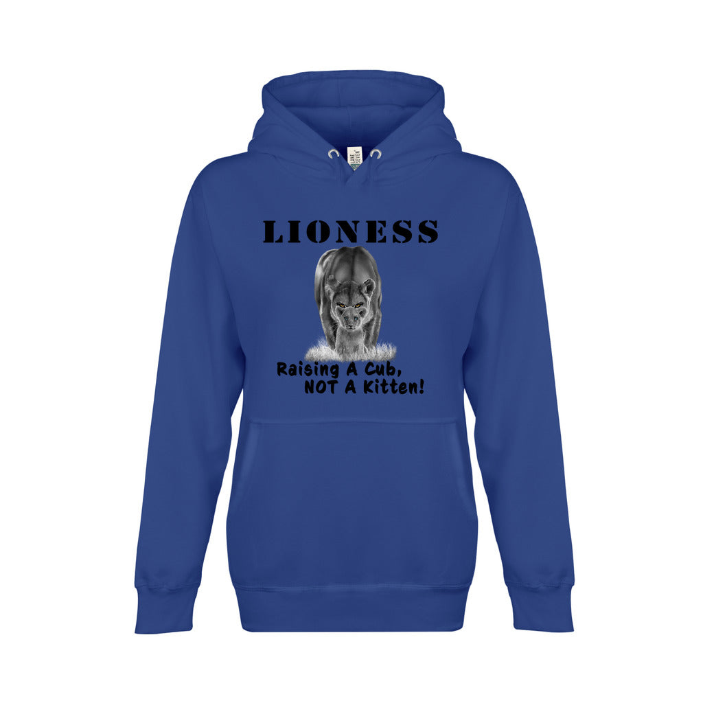 On the front - "Lioness" written above an adult female lion with her cub sitting in front of her, with "Raising A Cub, NOT A Kitten" written below. Fleece-lined premium pullover sweatshirt, with kangaroo pouch pocket. True royal blue.