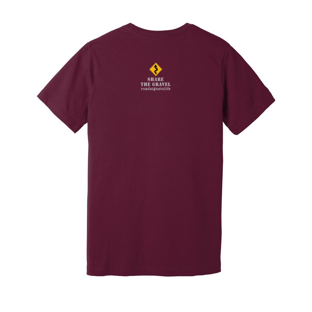 Back - with Road Signs To Life logo, "Share The Gravel" and www.roadsignstolife.com in upper middle. Adult cotton T-shirt. Maroon.