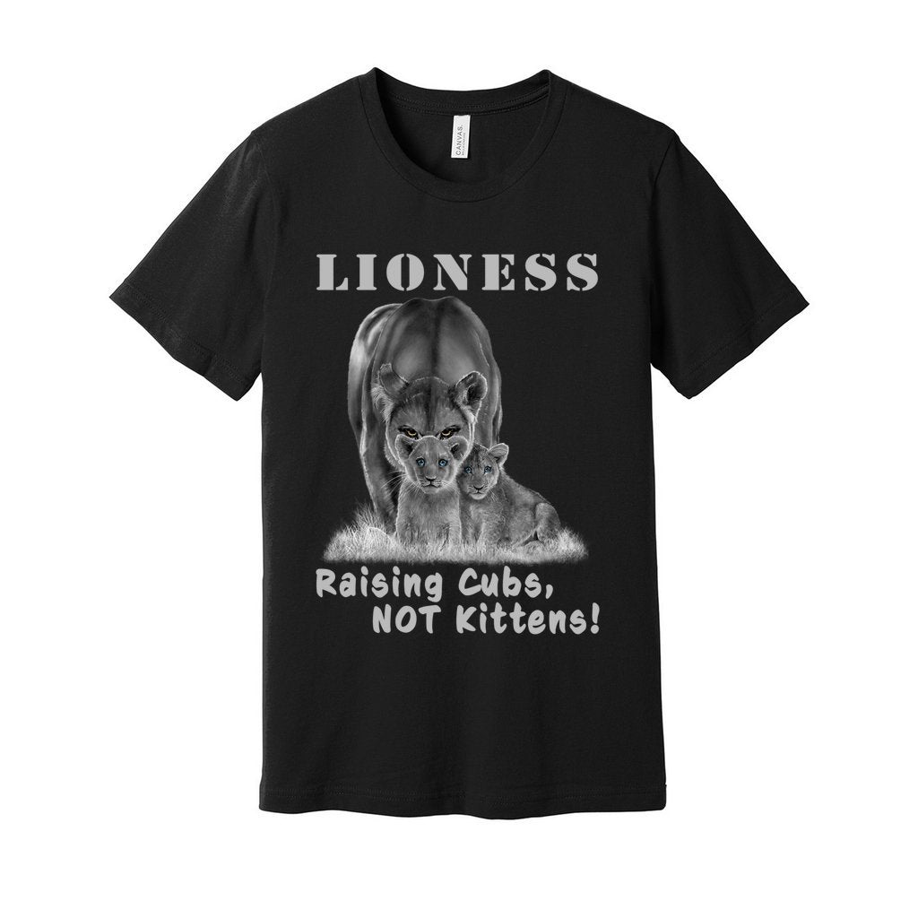 "Lioness" written above an adult female lion with her two cubs sitting in front of her, with "Raising Cubs, NOT Kittens!" written below. Adult cotton t-shirt. Solid Black Blend.