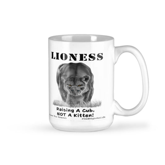 "Lioness" written above an adult female lion with her cub sitting in front of her, with "Raising A Cub, NOT A Kitten" written below. 15 oz. ceramic coffee mug.