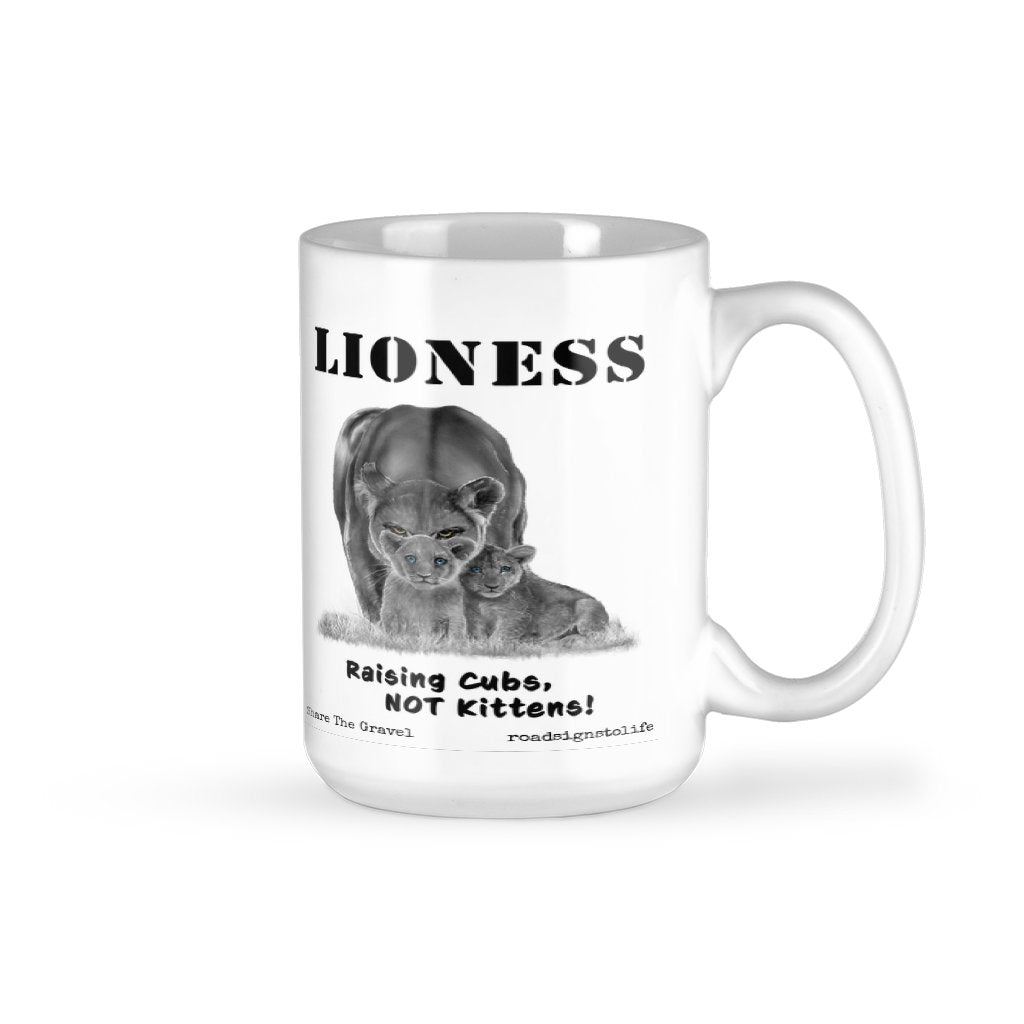 "Lioness" written above an adult female lion with her two cubs sitting in front of her, with "Raising Cubs, NOT Kittens!" written below. 15 oz ceramic coffee mug.
